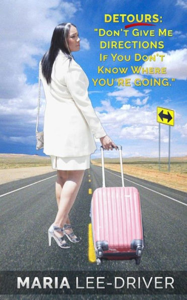 Detours: "Don'T Give Me Directions If You Don'T Know Where You'Re Going."