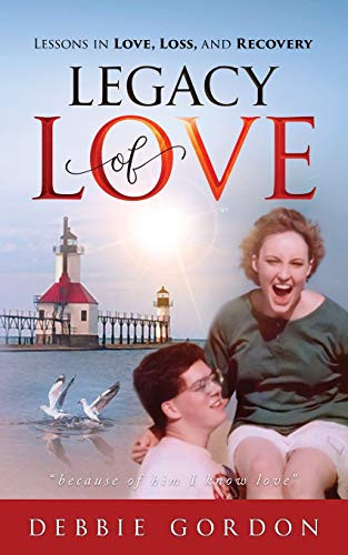 Legacy of Love: Lessons in Love, Loss, and Recovery - Paperback