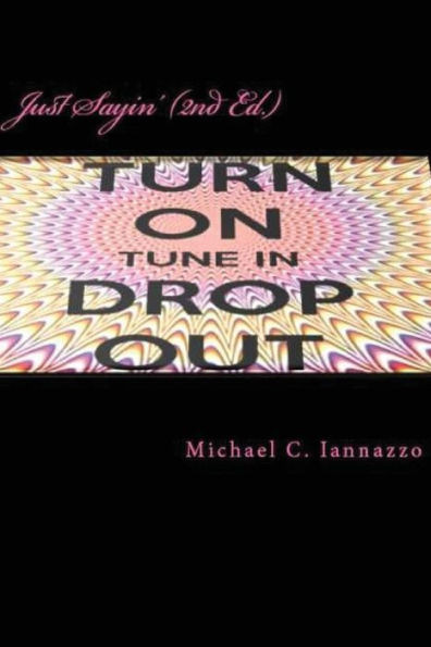 Just Sayin' (2Nd Edition): America'S Latest Catchphrase
