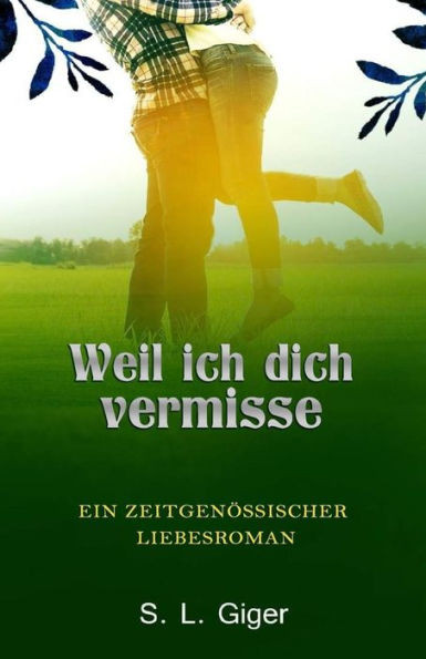 Weil Ich Dich Vermisse (German Edition)