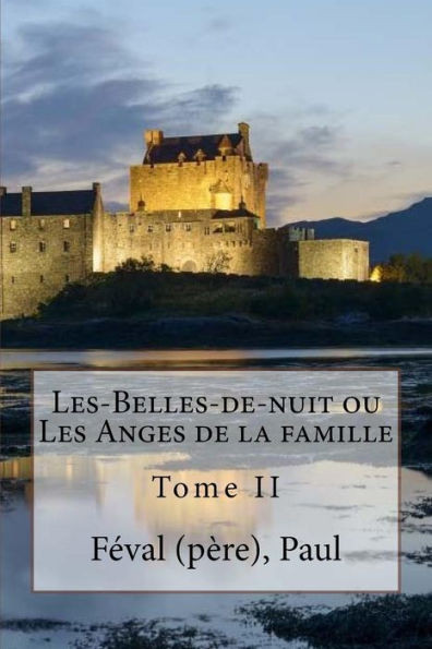 Les-Belles-De-Nuit Ou Les Anges De La Famille: Tome Ii (French Edition)