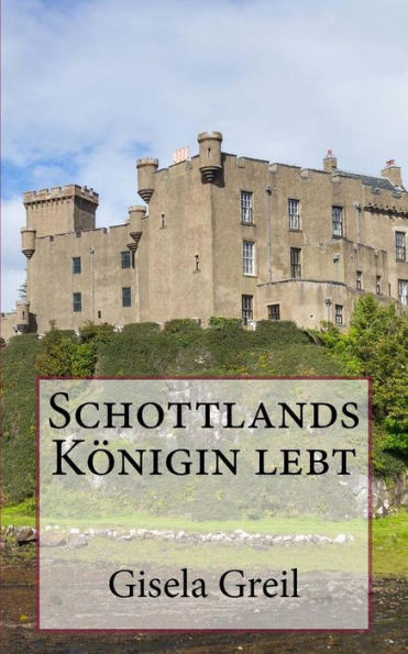 Schottlands Königin Lebt (German Edition)