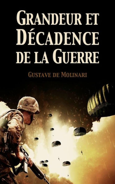 Grandeur Et Décadence De La Guerre (French Edition)
