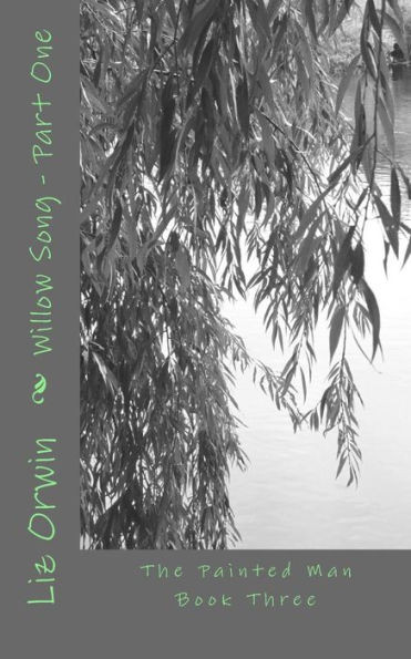 Willow Song: Part One (The Painted Man)