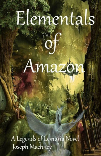Elementals Of Amazon (The Legends Of Lemuria)