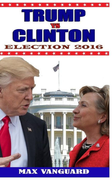 Trump Vs. Clinton: Election 2016