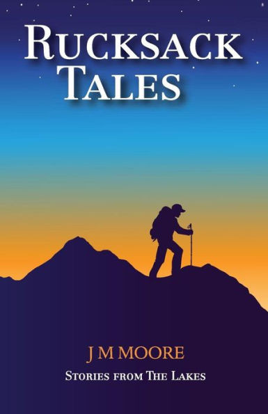Rucksack Tales: Stories From The Lakes