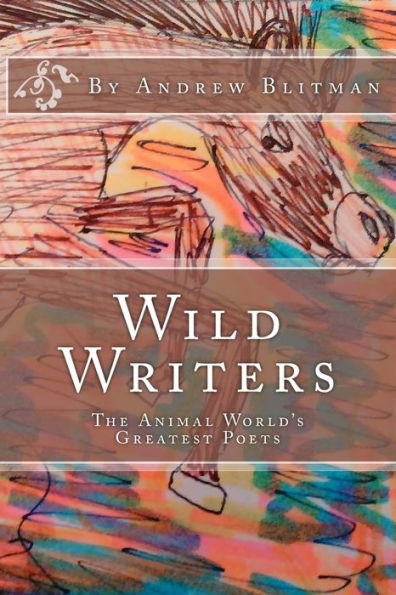 Wild Writers: The Animal World'S Greatest Poets