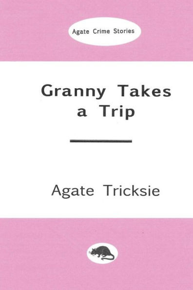 Granny Takes A Trip: An Agate Mystery Thriller