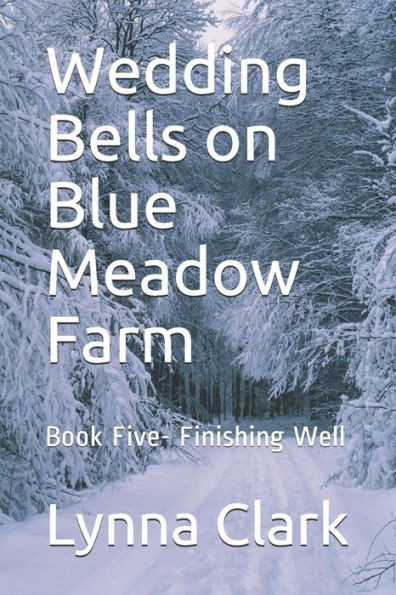 Wedding Bells On Blue Meadow Farm: Book Five- Finishing Well (Blue Meadow Farm Series)