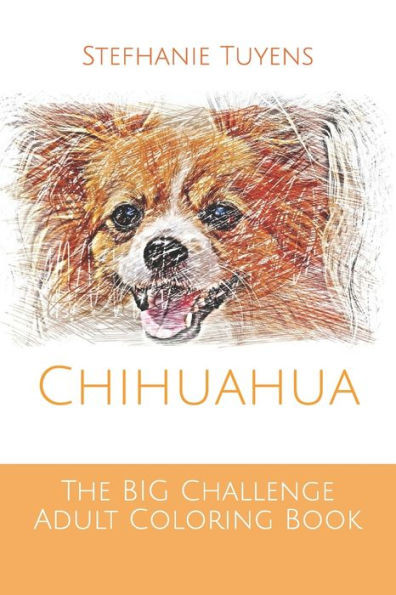 The Big Challenge Adult Coloring Book: Chihuahua (The Big Challenge Coloring Book)