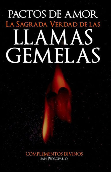 Pactos De Amor: La Sagrada Verdad De Las Llamas Gemelas (Spanish Edition)