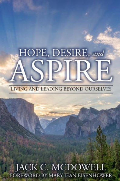 Hope, Desire, And Aspire: Living And Leading Beyond Ourselves