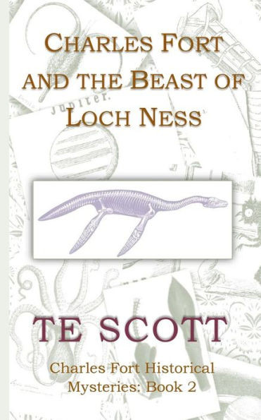 Charles Fort And The Beast Of Loch Ness (Charles Fort Historical Mysteries)