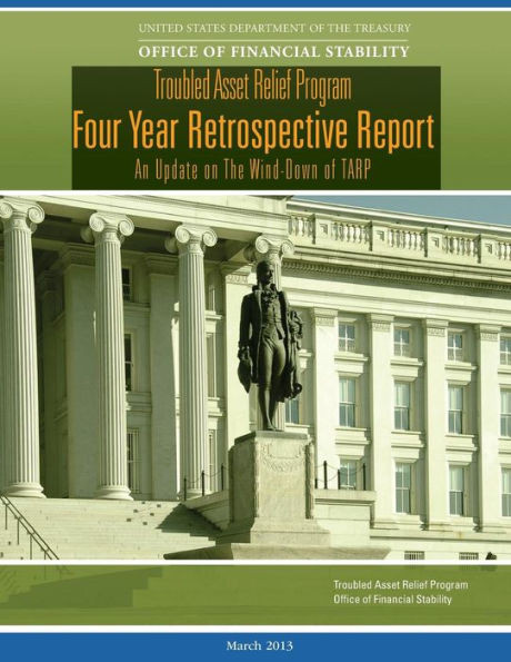Troubled Asset Relief Program: Four Year Retrospective Report: An Update On The Wind-Down Of Tarp