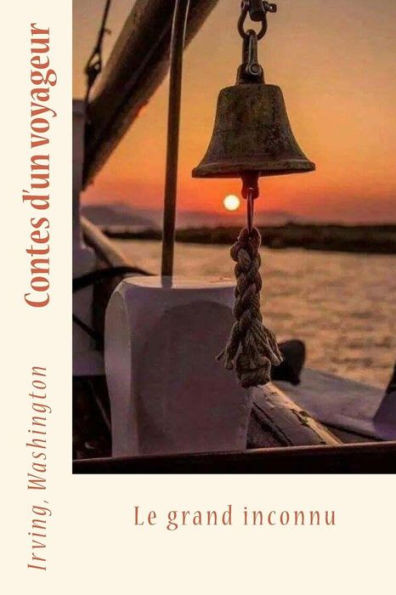 Contes D'Un Voyageur: Le Grand Inconnu (French Edition)