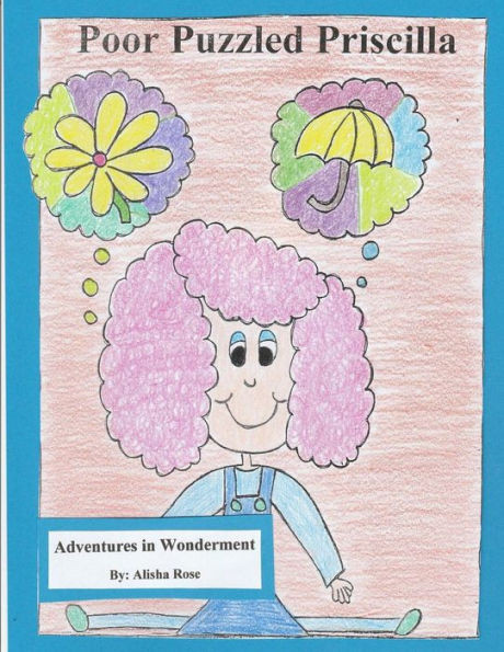 Poor Puzzled Priscilla (Adventures In Wonderment)