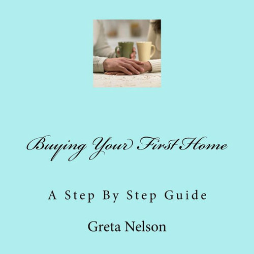 Buying Your First Home: A Step By Step Guide