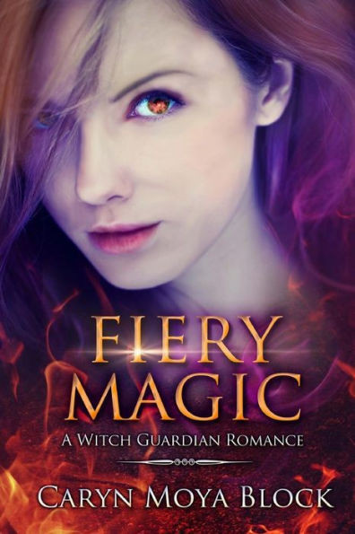 Fiery Magic: Book Three Of The Witch Guardian Romance Series