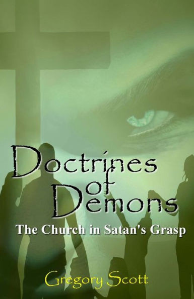 Doctrines Of Demons: The Church In Satan's Grasp