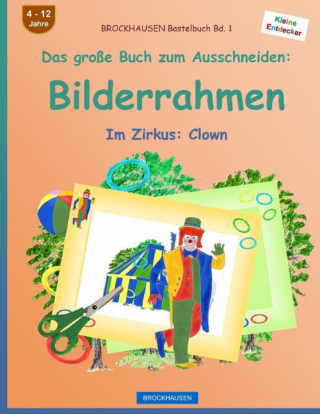 Brockhausen Bastelbuch Bd. 1 - Das Große Buch Zum Ausschneiden: Bilderrahmen: Im Zirkus: Clown (German Edition)