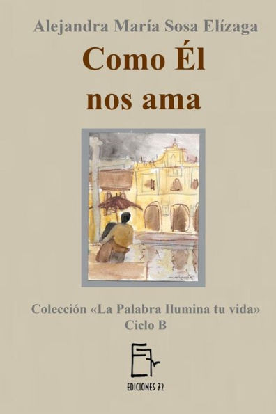 Como El Nos Ama (La Palabra Ilumina Tu Vida) (Spanish Edition)