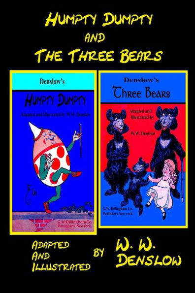Humpty-Dumpty And The Three Bears: Adapted And Illustrated By W.W. Denslow