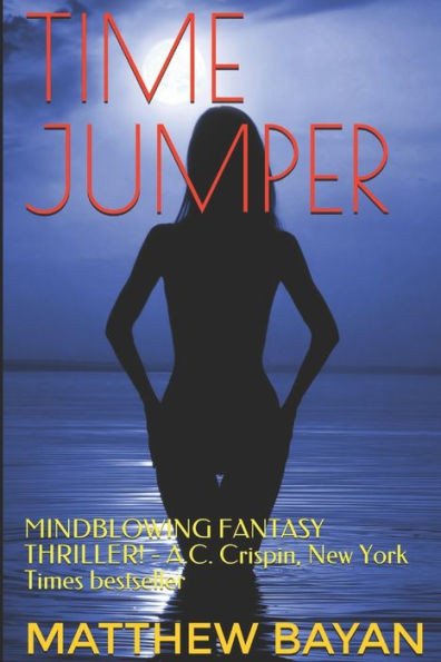 Time Jumper: Mindblowing Fantasy Thriller! - A.C. Crispin, New York Times Bestseller