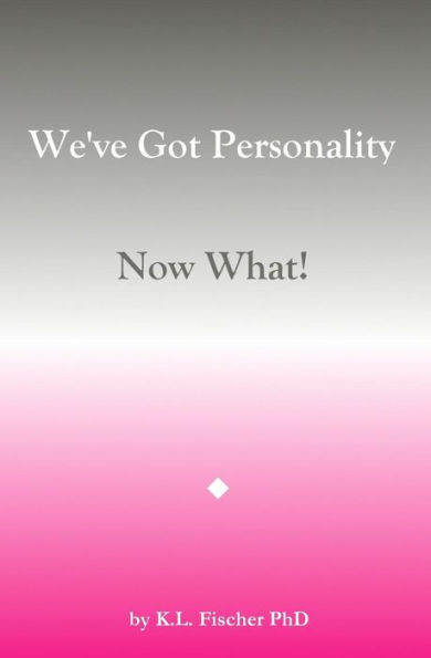 We'Ve Got Personality: Now What!