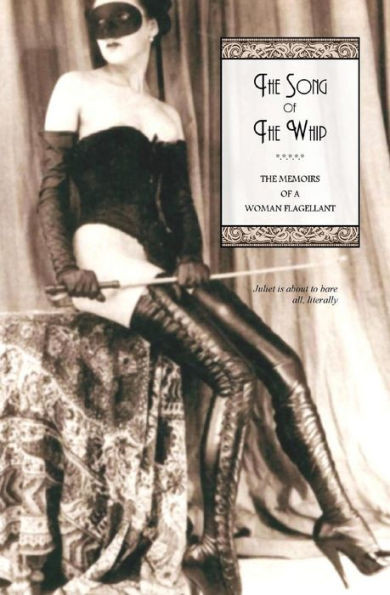 The Song Of The Whip: The Memoirs Of A Woman Flagellant