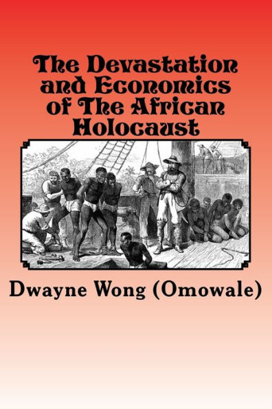 The Devastation And Economics Of The African Holocaust