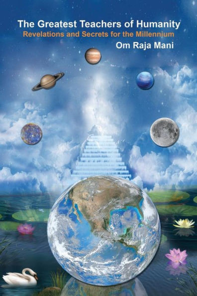 The Greatest Teachers Of Humanity: Revelations And Secrets For The Millennium