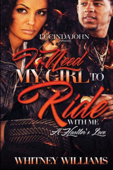 I Need My Girl To Ride With Me: A Hustler'S Love