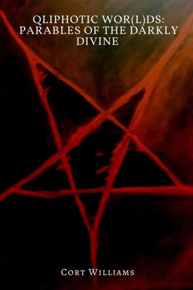 Qliphotic Wor(L)Ds: Parables Of The Darkly Divine