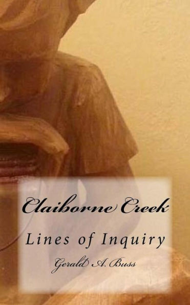 Claiborne Creek: Lines Of Inquiry
