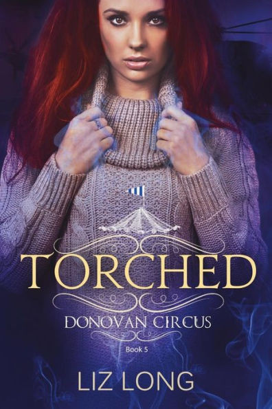 Torched: A Donovan Circus Novel (Donovan Circus Series) (Volume 5)