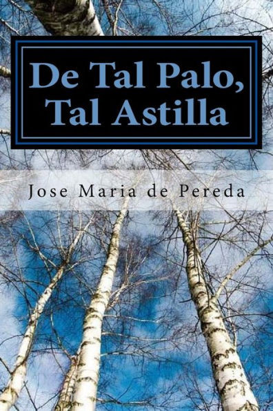 De Tal Palo, Tal Astilla (Spanish) Edition (Spanish Edition)