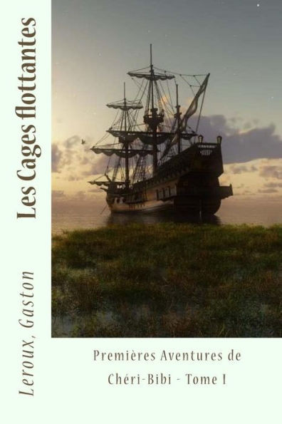 Les Cages Flottantes: PremiEres Aventures De Chéri-Bibi - Tome I (French Edition)