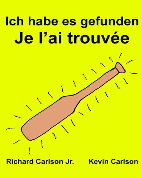 Ich Habe Es Gefunden / Je L?Ai Trouvée (German And French Edition)