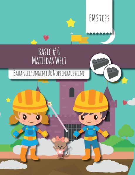 Emsteps #06 Matildas Welt: Bauanleitungen Für Noppenbausteine (Emsteps Basic) (German Edition)