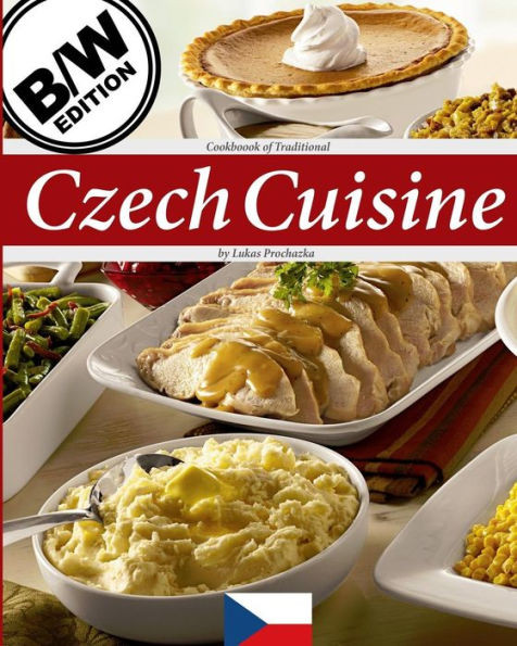 Czech Cuisine B/W: Cookbook Of Traditional Czech Cuisine