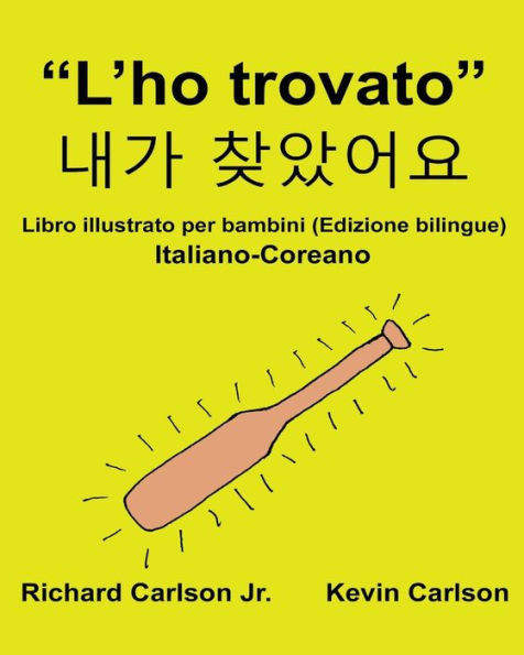 LHo Trovato : Libro Illustrato Per Bambini Italiano-Coreano (Edizione Bilingue) (Freebilingualbooks.Com) (Italian Edition)