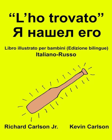 LHo Trovato : Libro Illustrato Per Bambini Italiano-Russo (Edizione Bilingue) (Freebilingualbooks.Com) (Italian Edition)