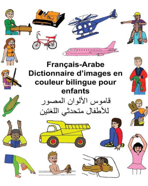 Français/Arabe Dictionnaire DImages En Couleur Bilingue Pour Enfants (Freebilingualbooks.Com) (French Edition)