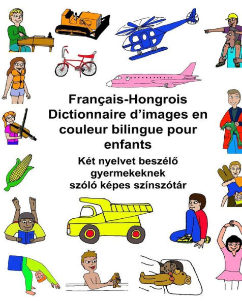 Français-Hongrois Dictionnaire DImages En Couleur Bilingue Pour Enfants (Freebilingualbooks.Com) (French Edition)