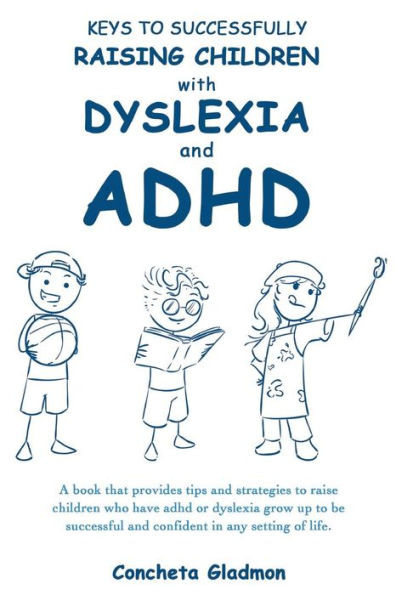Keys To Successfully Raising Children With Dyslexia And Adhd