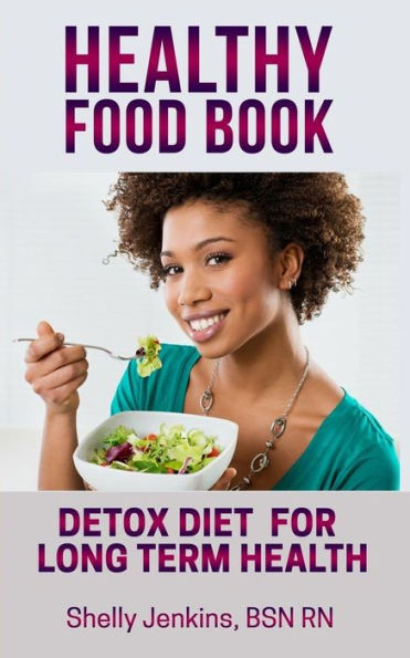 Healthy Food Book: Detox Book For Long Term Health