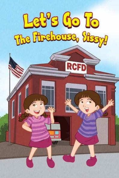 Let's Go To The Firehouse, Sissy! (Sissy Series)