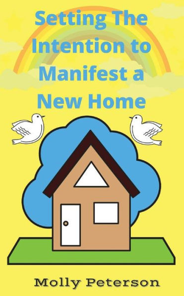 Setting The Intention To Manifest A Home