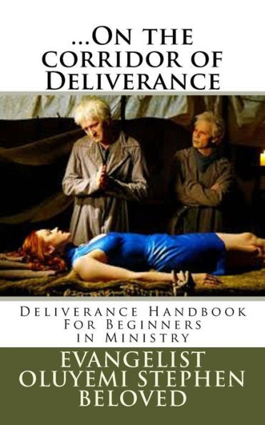 ...On The Corridor Of Deliverance: Deliverance Handbook For Beginners In Ministry